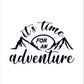 It's time for an Adventure camping Vinyl Sticker Decal Graphic | RV Slide Decal RV Door Decal Travel Trailer Camper