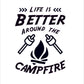 Life is Better around the campfire Vinyl Sticker Decal Graphic | RV Slide Decal RV Door Decal Travel Trailer Camper