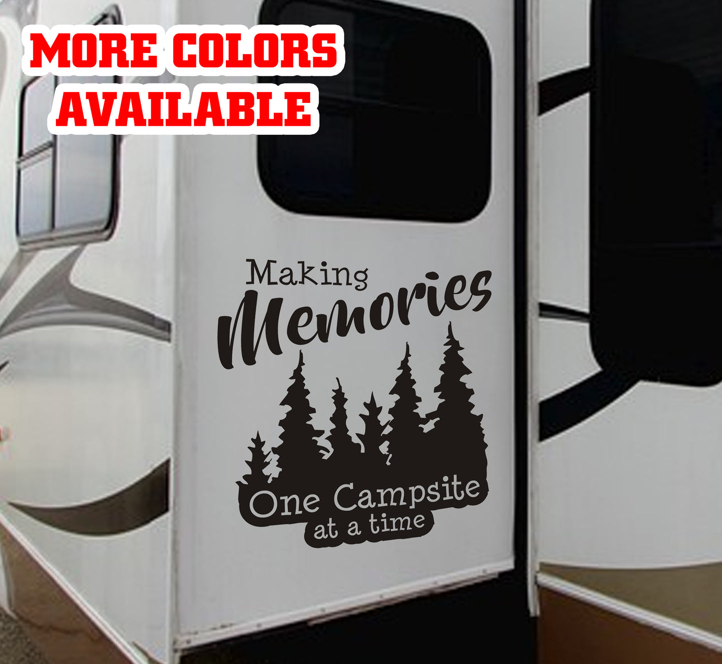 Making Memories one Campsite at a time Vinyl Sticker Decal Graphic | RV Slide Decal RV Door Decal Travel Trailer Camper