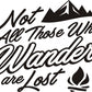 Not All Those Who Wander Are Lost Vinyl Sticker Decal Graphic | RV Slide Decal RV Door Decal Travel Trailer Camper 5th wheel stickers