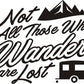 Not All Those Who Wander Are Lost Vinyl Sticker Decal Graphic | RV Slide Decal RV Door Decal Travel Trailer Camper 5th wheel stickers